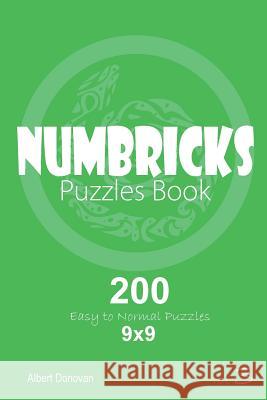 Numbricks - 200 Easy to Normal Puzzles 9x9 (Volume 3) Albert Donovan 9781982071844 Createspace Independent Publishing Platform