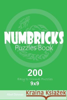 Numbricks - 200 Easy to Normal Puzzles 9x9 (Volume 4) Albert Donovan 9781982071851 Createspace Independent Publishing Platform