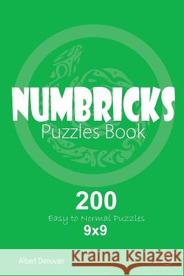 Numbricks - 200 Easy to Normal Puzzles 9x9 (Volume 5) Albert Donovan 9781982071882 Createspace Independent Publishing Platform