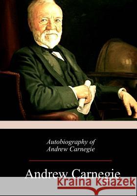 Autobiography of Andrew Carnegie Andrew Carnegie 9781982075415