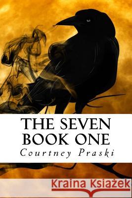 The Seven Courtney L. Praski 9781982076405 Createspace Independent Publishing Platform