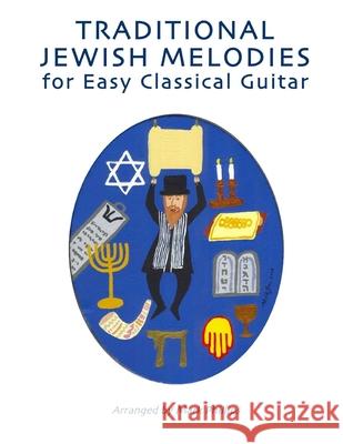 Traditional Jewish Melodies for Easy Classical Guitar Mark Phillips 9781982076689 Createspace Independent Publishing Platform