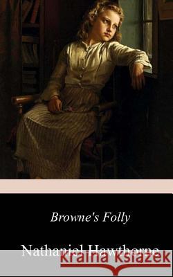 Browne's Folly Nathaniel Hawthorne 9781982076863