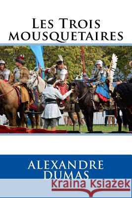 Les Trois mousquetaires Dumas, Alexandre 9781982077235 Createspace Independent Publishing Platform