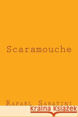 Scaramouche Rafael Sabatini 9781982077532 Createspace Independent Publishing Platform