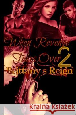 When Revenge Takes Over part 2: Brittany's reign Kaine, Kandy 9781982078393