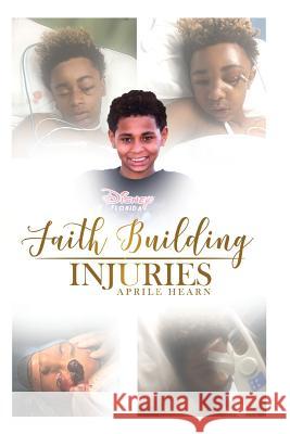 Faith Building Injuries Aprile J. Hearn 9781982078812 Createspace Independent Publishing Platform