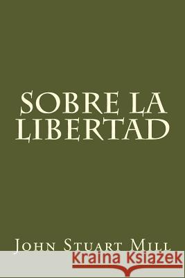 Sobre la libertad Stuart Mill, John 9781982078881