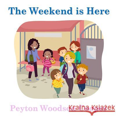 The Weekend is Here Peyton Woodso 9781982080259