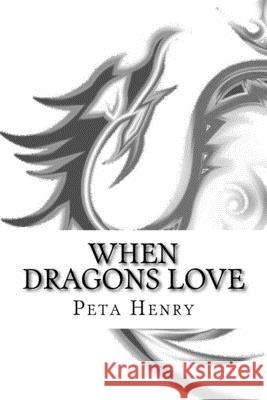 When Dragons Love Peta Henry 9781982081119