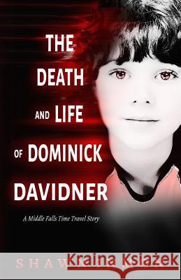 The Death and Life of Dominick Davidner Shawn Inmon 9781982082390 Createspace Independent Publishing Platform