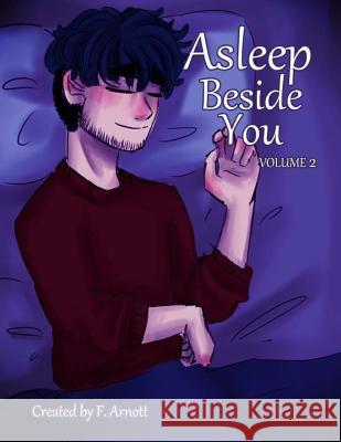 Asleep Beside You: Volume 2 F. Arnott 9781982083861 Createspace Independent Publishing Platform