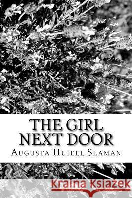 The Girl Next Door Augusta Huiell Seaman 9781982085278 Createspace Independent Publishing Platform