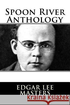 Spoon River Anthology Edgar Lee Masters 9781982085483