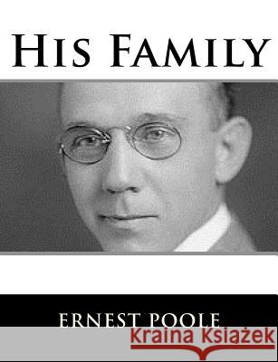 His Family Ernest Poole 9781982086466 Createspace Independent Publishing Platform