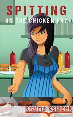 Spitting on the Chicken Fry Robin Hoselton 9781982088637 Createspace Independent Publishing Platform