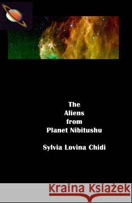 The Aliens from Planet Nibitushu MS Lovina Sylvia Chidi 9781982088941