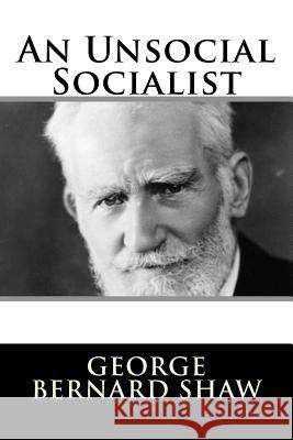 An Unsocial Socialist George Bernard Shaw 9781982089009