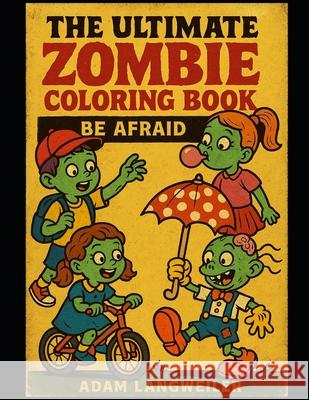 Ultimate Zombie Coloring Book Adam Langweiler 9781982089115 Createspace Independent Publishing Platform