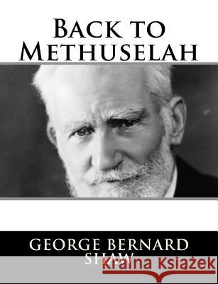Back to Methuselah George Bernard Shaw 9781982089177 Createspace Independent Publishing Platform