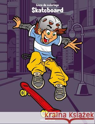 Livre de Coloriage Skateboard 1 Nick Snels 9781982089290 Createspace Independent Publishing Platform