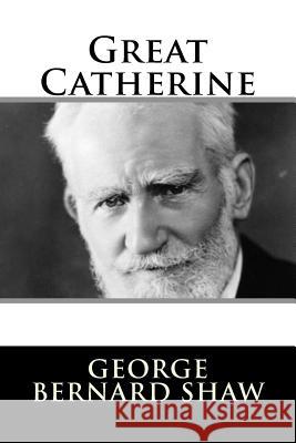 Great Catherine George Bernard Shaw 9781982089658 Createspace Independent Publishing Platform