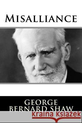 Misalliance George Bernard Shaw 9781982090098 Createspace Independent Publishing Platform