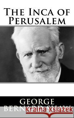 The Inca of Perusalem George Bernard Shaw 9781982090708