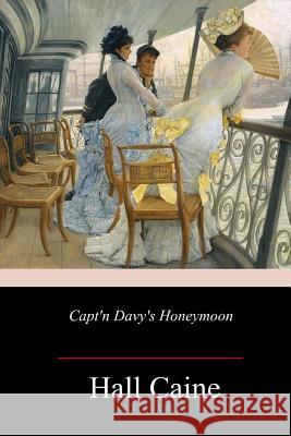 Capt'n Davy's Honeymoon Hall Caine 9781982091354