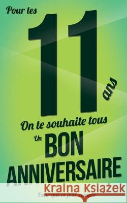 Bon anniversaire - 11 ans: Taille M (12,7x20cm) Pialat, Thibaut 9781982092825 Createspace Independent Publishing Platform