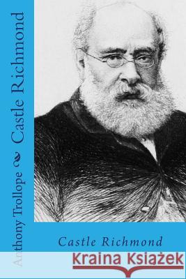 Castle richmond Trollope, Anthony 9781982093761 Createspace Independent Publishing Platform