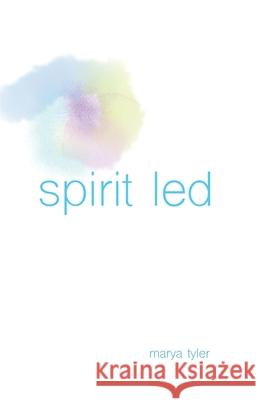 Spirit Led Marya Tyler 9781982095765