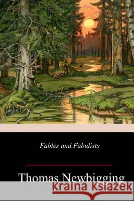 Fables and Fabulists Thomas Newbigging 9781982097431 Createspace Independent Publishing Platform