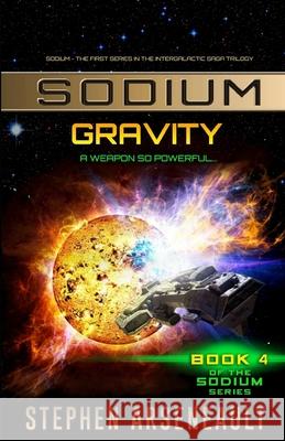 SODIUM Gravity Stephen Arseneault 9781982097875 Createspace Independent Publishing Platform