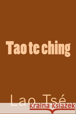 Tao te ching Tse, Lao 9781982098162 Createspace Independent Publishing Platform