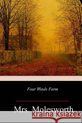 Four Winds Farm Mrs Molesworth 9781982098759 Createspace Independent Publishing Platform