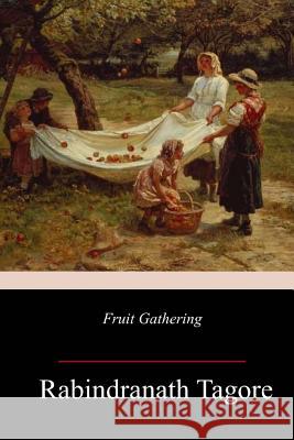 Fruit-Gathering Rabindranath Tagore 9781982099152