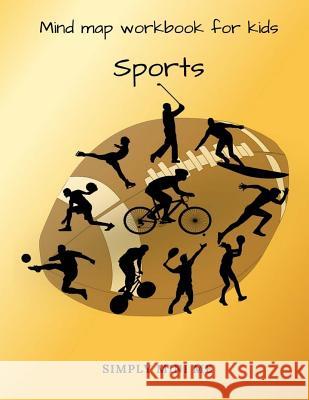 Mind Map Workbook for Kids - Sports Simply Mini Me 9781982099787 Createspace Independent Publishing Platform
