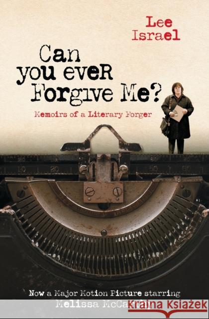 Can You Ever Forgive Me?: Memoirs of a Literary Forger Israel, Lee 9781982100339 Simon & Schuster