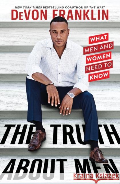 The Truth about Men: What Men and Women Need to Know Franklin, Devon 9781982101282