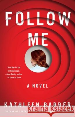 Follow Me Kathleen Barber 9781982101992 Gallery Books