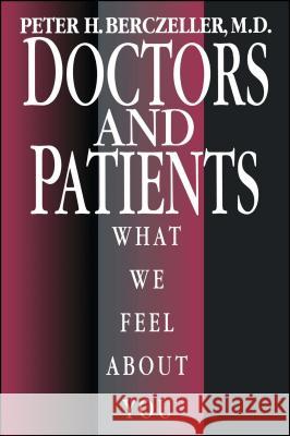 Doctors and Patients, What We Feel about You Peter Berczeller 9781982102289 Scribner Book Company