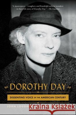 Dorothy Day: Dissenting Voice of the American Century John Loughery Blythe Randolph 9781982103507 Simon & Schuster