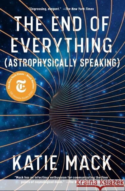 The End of Everything: (Astrophysically Speaking) Mack, Katie 9781982103552 Scribner Book Company