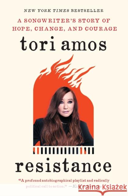 Resistance: A Songwriter's Story of Hope, Change, and Courage Tori Amos 9781982104160 Atria Books