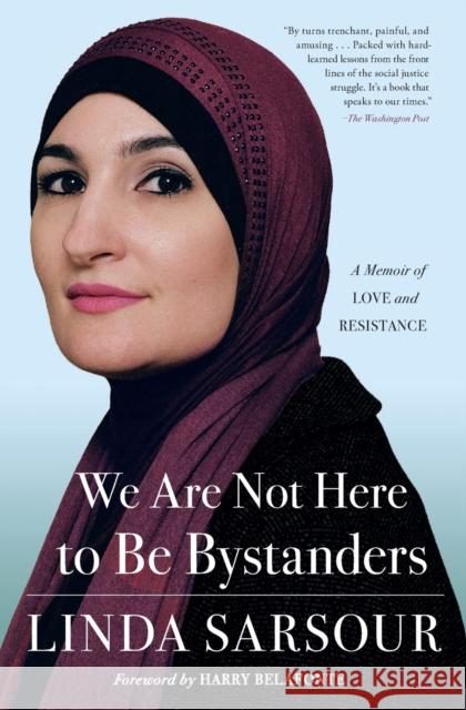 We Are Not Here to Be Bystanders: A Memoir of Love and Resistance Linda Sarsour Harry Belafonte 9781982105174 37 Ink