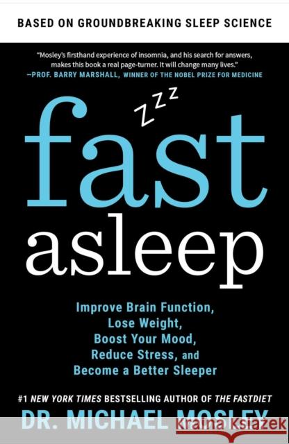 Fast Asleep: Improve Brain Function, Lose Weight, Boost Your Mood, Reduce Stress, and Become a Better Sleeper Michael Mosley 9781982106935