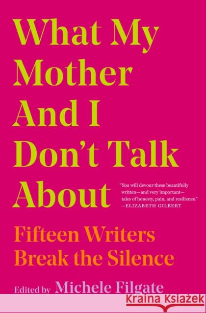 What My Mother and I Don't Talk About: Fifteen Writers Break the Silence  9781982107352 Simon & Schuster