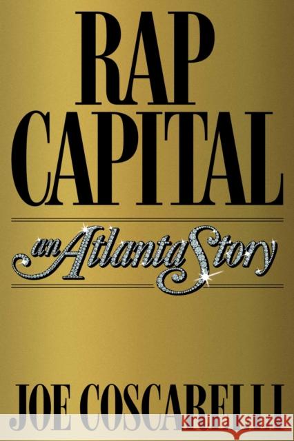 Rap Capital: An Atlanta Story Joe Coscarelli 9781982107888 Simon & Schuster