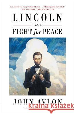 Lincoln and the Fight for Peace John Avlon 9781982108137 Simon & Schuster